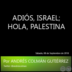 ADIS, ISRAEL; HOLA, PALESTINA - Por ANDRS COLMN GUTIRREZ - Sbado, 08 de Septiembre de 2018